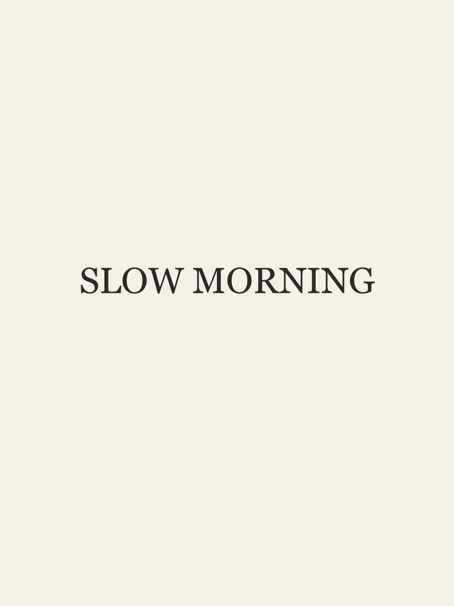 Slow Morning