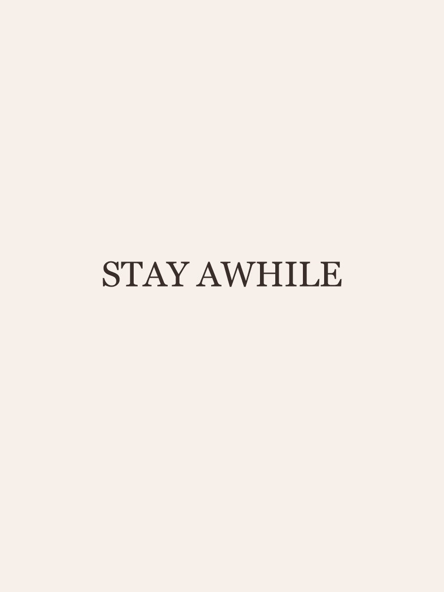 Stay Awhile